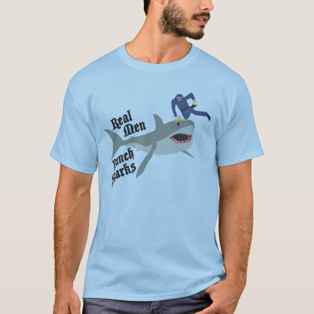 Real Men Punch Sharks Shirt (Front)
