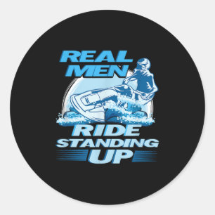 Real Men Ride Standing Up Jet Skiing Design  Classic Round Sticker