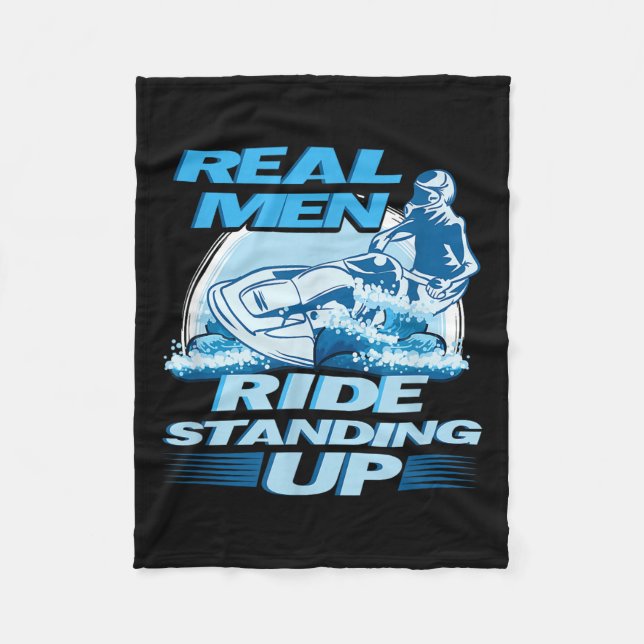 Real Men Ride Standing Up Jet Skiing Design  Fleece Blanket (Front)