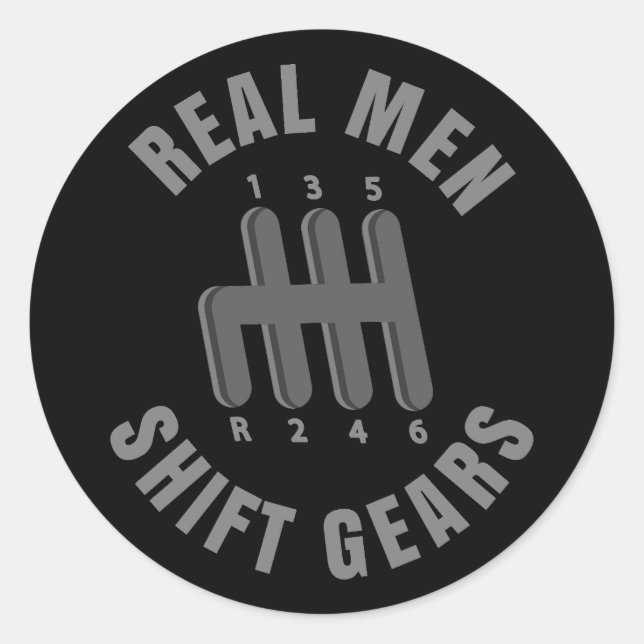 Real men shift gears classic round sticker (Front)
