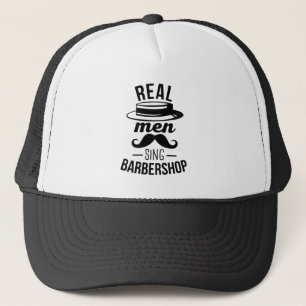 Real Men Sing Barbershop Trucker Hat