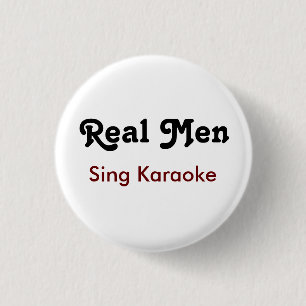 Real Men Sing Karaoke  1 Inch Round Button