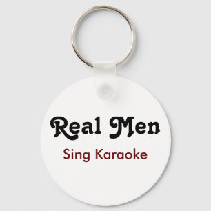 Real Men Sing Karaoke  Keychain