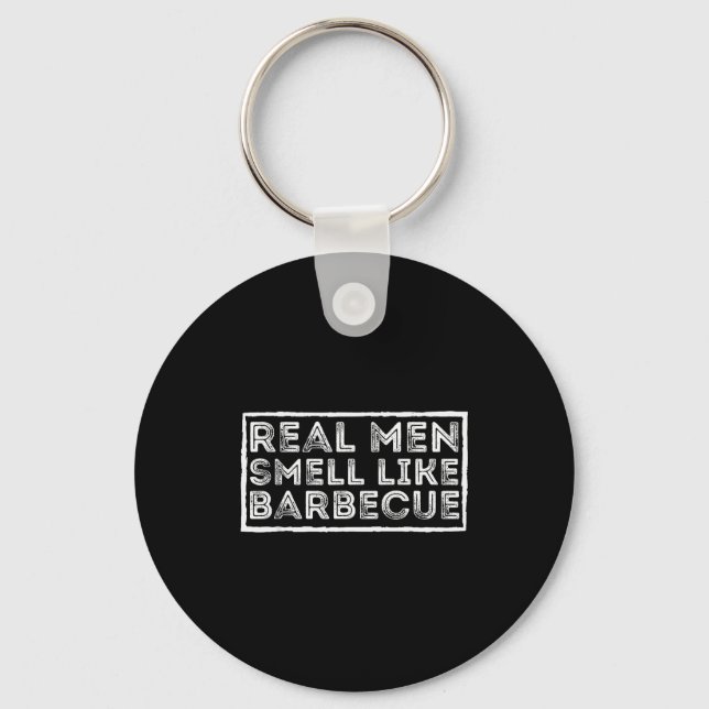 Real Men Smell Like Barbecue - Bbq Smoker Barbecue Keychain (Front)