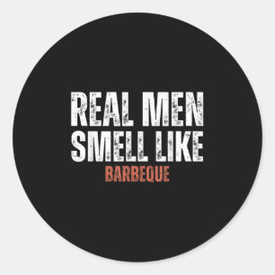 Real Men Smell Like Barbeque Funny Bbq Grilling Classic Round Sticker