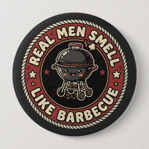 Real Men Smell Like BBQ & Smoke   Grill Master  4 Inch Round Button