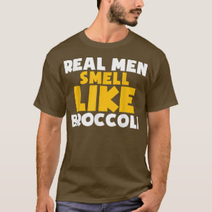 Real Men Smell Like Broccoli Vegan Vegetarian Vege T-Shirt