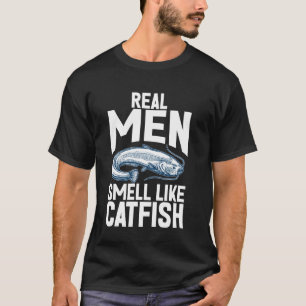 Real Men Smell Like Catfish T-Shirt