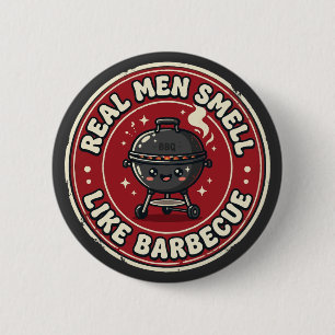 Real Men Smell Like Fire & Barbecue   Bold BBQ  2 Inch Round Button