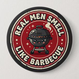 Real Men Smell Like Fire & Barbecue   Bold BBQ  4 Inch Round Button