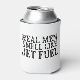 Real Men Smell Like Jet Fuel Father’s Day Dad Can Cooler