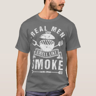 Real Men Smell Like Smoke Pitmaster BBQ Smoker Gri T-Shirt