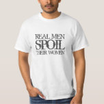 Real men spoil their women t shirt for husband<br><div class="desc">Real men spoil their women t shirt for him. Funny quote for boyfriend / girlfriend relationship, husband and wife, bride and groom, partners, hubby, friends, brother, dad, son, guys etc. Cute saying with vintage distressed typography letters. Custom colour clothing. Fun for couples dating, Valentines Day, girls weekend, birthday party. Dating...</div>