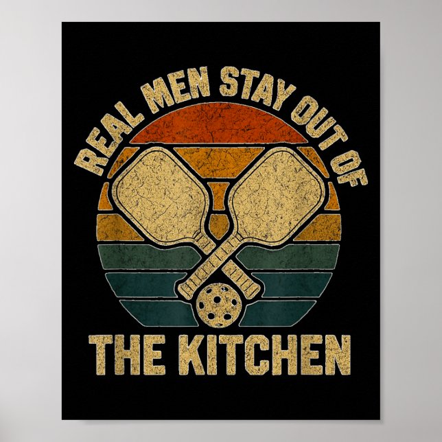 Real men stay out of kitchen funny pickleball poster (Front)
