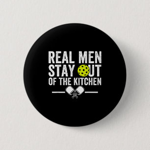 Real men stay out of the kitchen funny pickleball 2 inch round button
