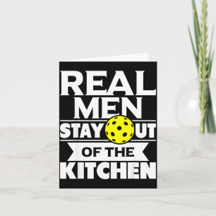 Real men stay out of the kitchen funny pickleball card