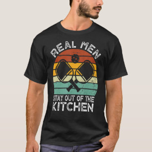 Real Men Stay Out of the Kitchen Pickleball Vinta T-Shirt