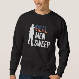 Real Men Sweep Curling Curler Ice Curl Sweatshirt