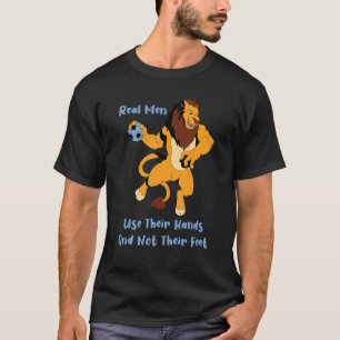 Real Men Use Their Hands Handball Player Goalkeepe T-Shirt