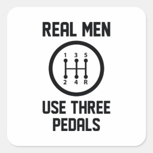 Real Men Use Three Pedals Square Sticker