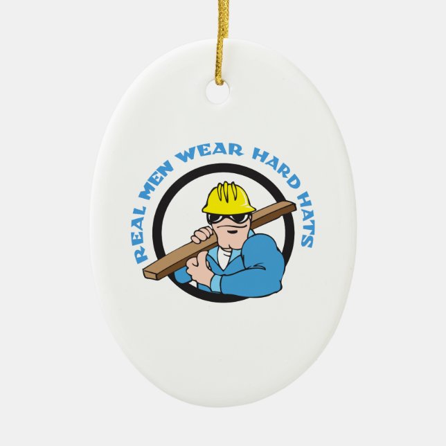 REAL MEN WEAR HARD HATS CERAMIC ORNAMENT (Front)