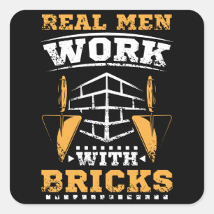 Real men work with bricks, bricklayer square sticker