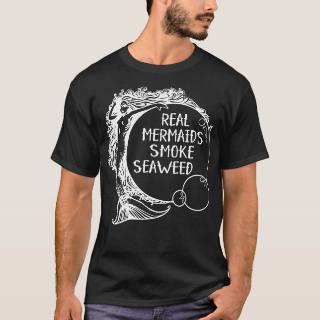 Real Mermaids Smoke Seaweed Adult Pot Humor Weed S T-Shirt (Front)