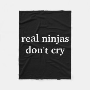 Real Ninjas Dont Cry  Fleece Blanket