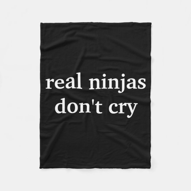 Real Ninjas Dont Cry  Fleece Blanket (Front)
