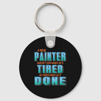 Real Painters Work Until Its Done Not When Theyre Keychain