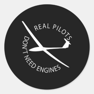 Real Pilots Dont Need Engines Glider Pilot Funny D Classic Round Sticker