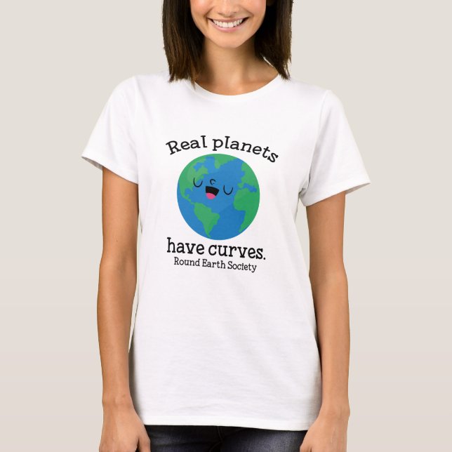Real Planets Have Curves T-Shirt (Front)
