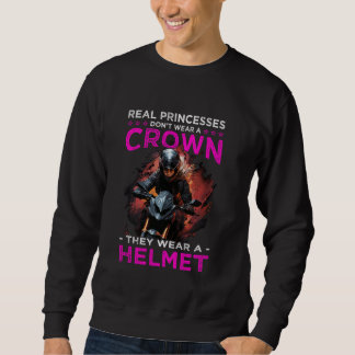real princesses wear a helmet motorcyclist sweatshirt