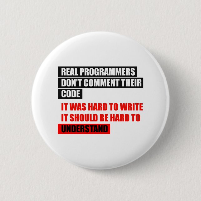 REAL PROGRAMMERS DON'T COMMENT THEIR CODE 2 INCH ROUND BUTTON (Front)