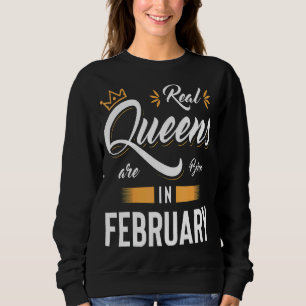 Real Queen Are Born In February Perfect For Mother Sweatshirt