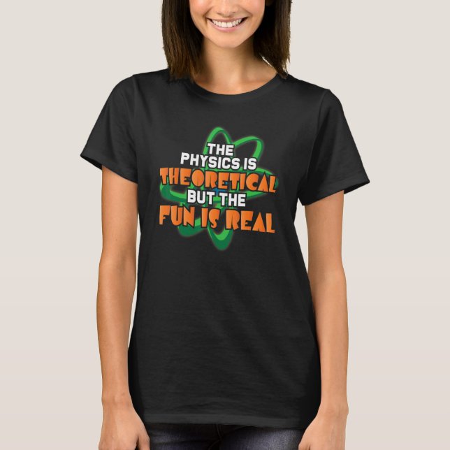 Real Science Physics Theoretical Scientist Chemist T-Shirt (Front)
