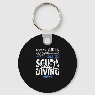 Real Scuba Diving Girl Some Go Swimming Funny Gift Keychain