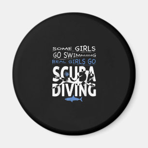 Real Scuba Diving Girl Some Go Swimming Funny Gift Magnet
