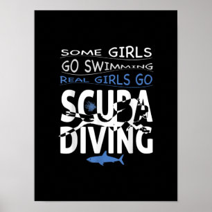 Real Scuba Diving Girl Some Go Swimming Funny Gift Poster
