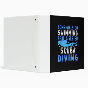 Real Scuba Diving Girls Some Go Swimming Funny Binder