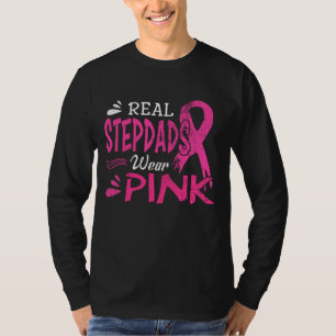 Real Stepdads Wear Pink Breast Cancer Awareness T-Shirt