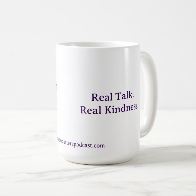 Real Talk. Real Kindness Mug (Front Right)