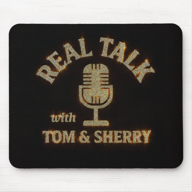 Real Talk with Tom & Sherry Podcast Mouse Pad (Front)