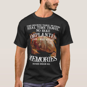 Real Time Machine Travel Crab Cake Killer Seaside T-Shirt