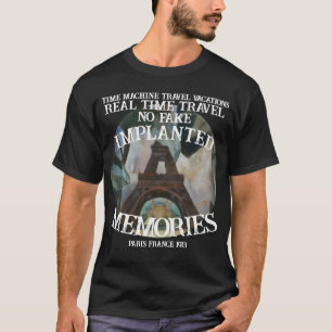 Real Time Machine Travel Paris France 1913 T-Shirt