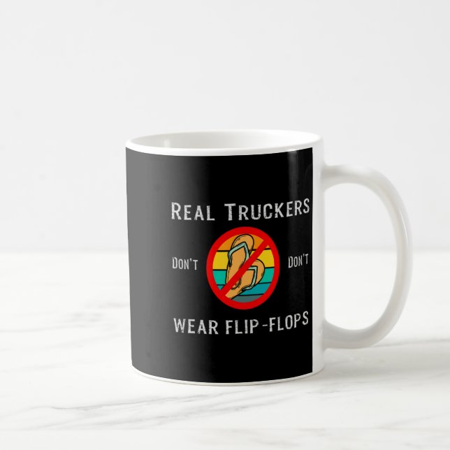 Real Truckers Dont Dont Wear Flip Flops  Coffee Mug (Right)
