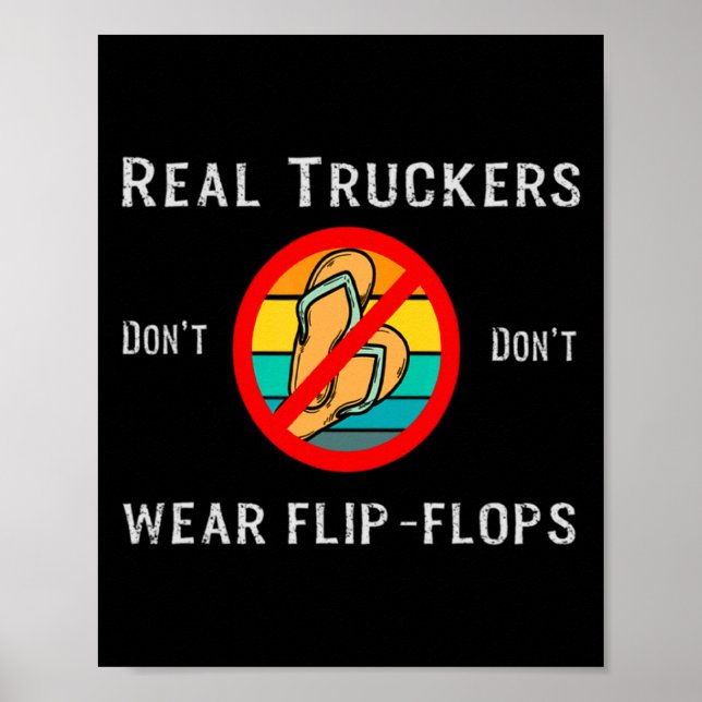 Real Truckers Dont Dont Wear Flip Flops  Poster (Front)