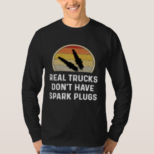 Real Trucks Dont Have Spark Plugs Diesel Owner Mec T-Shirt