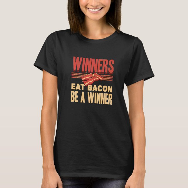 Real Winners Eat Bacon Enthusiast Pork Grilling  B T-Shirt (Front)