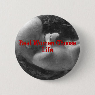 Real Women Choose Life 2 Inch Round Button